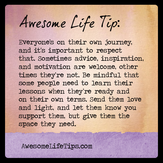 Respect Their Journey Awesome Life Tips